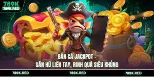 Bắn cá 789K - Đại Dương Rực Rỡ, Săn Thưởng Lớn Bất Ngờ