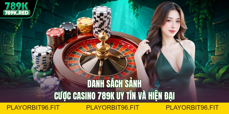 Casino 789K - Sòng Bài Đẳng Cấp, Săn Thưởng Cực Chất