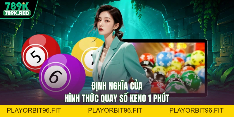 Keno 1 phút - Chốt Số Siêu Nhanh, Giật Giải Siêu Kịch Tính