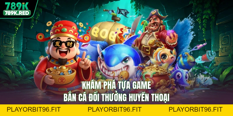 Bắn Cá Thần Tài - Chạm Tay Kho Báu, Rinh Lộc Ngập Tràn