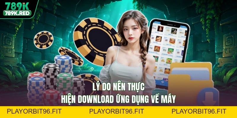 Tải App 789K - Thỏa Sức Trải Nghiệm, Nhận Quà Cực Đã