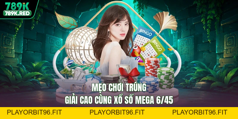 Mega 6/45 Xổ Số Vietlot - Săn Ngay Jackpot Để Đổi Đời Ngay