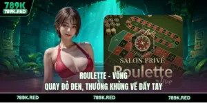 Casino 789K - Sòng Bài Đẳng Cấp, Săn Thưởng Cực Chất