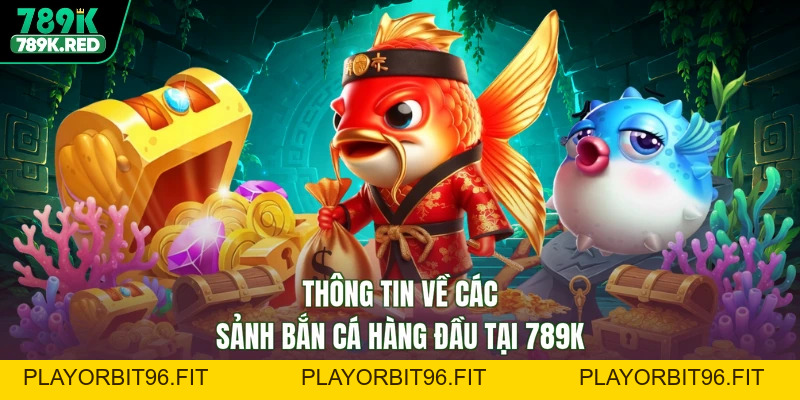 Bắn cá 789K - Đại Dương Rực Rỡ, Săn Thưởng Lớn Bất Ngờ