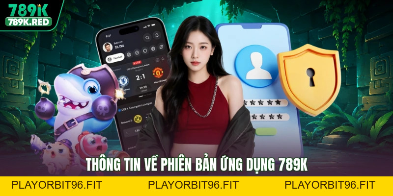 Tải App 789K - Thỏa Sức Trải Nghiệm, Nhận Quà Cực Đã