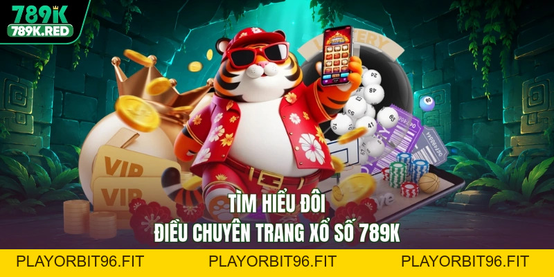 Xổ Số 789K - Săn Số Vàng, Trúng Ngay Thưởng Siêu Khủng